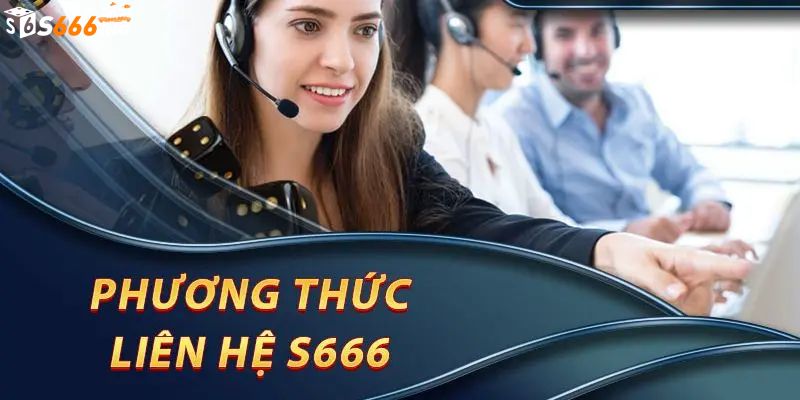 Liên hệ bộ phận CSKH để được hỗ trợ xử lý quên mật khẩu S666