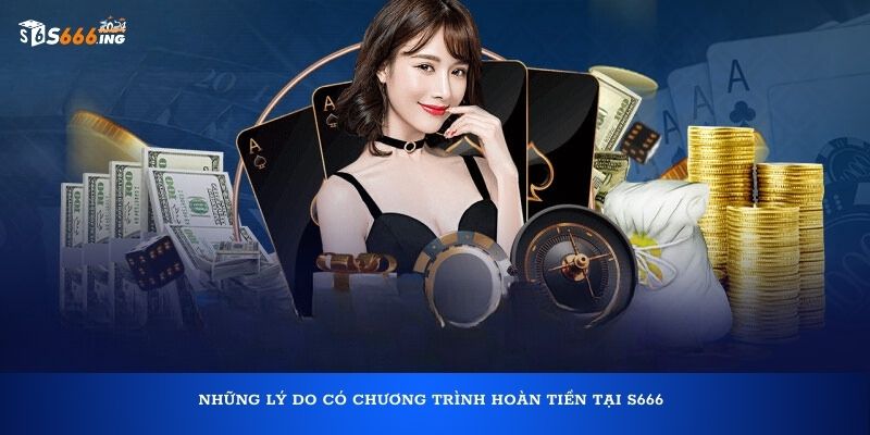 Những lý do có chương trình khuyến mãi hoàn tiền tại S666