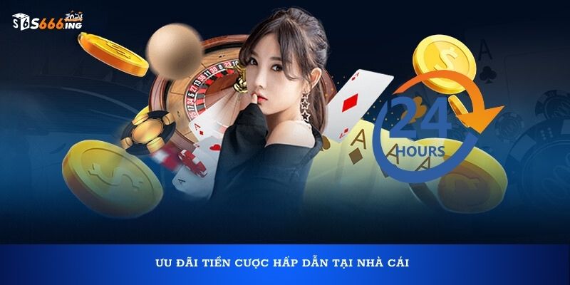 Ưu đãi tiền cược hấp dẫn tại S666