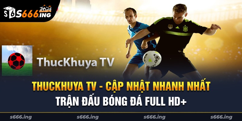 thuckhuya tv