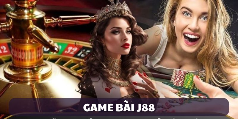 Game Bài J88 — Nơi Hội Tụ Trò Chơi Giải Trí Đỉnh Cao