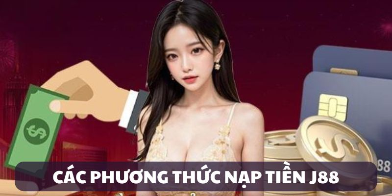 Phương thức nạp tiền J88