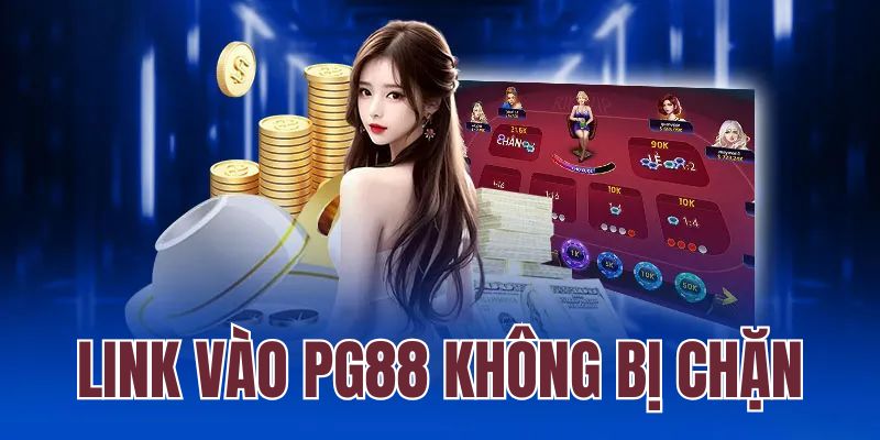 Link Vào PG88 Không Chặn - Cập Nhật Đường Dẫn Mới Nhất 2025