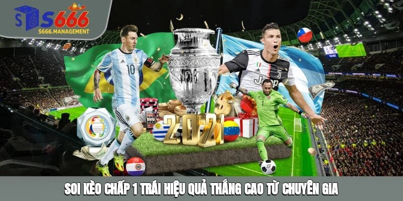 Soi Kèo Chấp 1 Trái Hiệu Quả Thắng Cao Từ Chuyên Gia